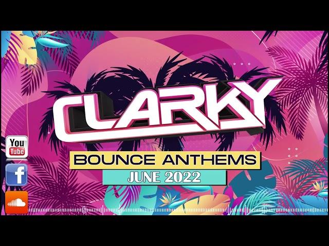 Clarky - June 2022 Bounce Anthems