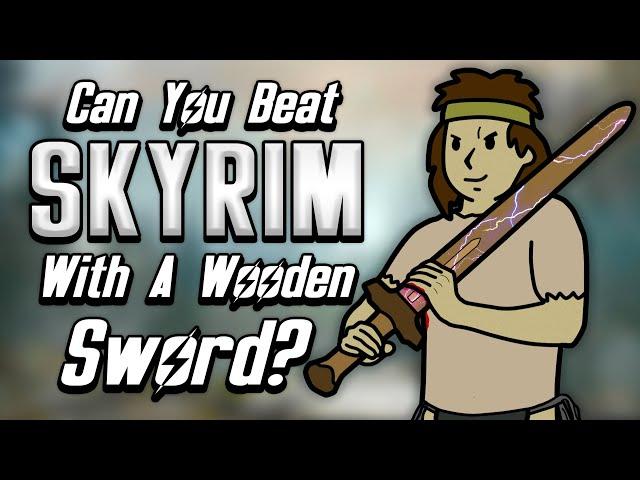 Can You Beat Skyrim With Only A Wooden Sword?