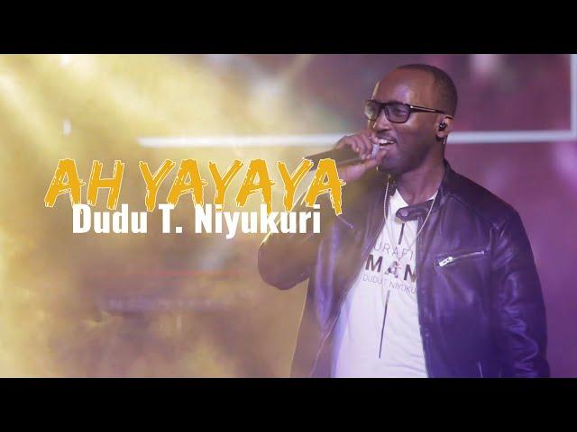 Ah YaYaYa - Dudu T. Niyukuri