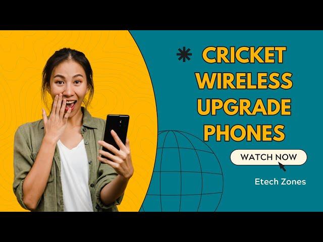 Cricket Wireless Upgrade Phones: Everything You Need to Know