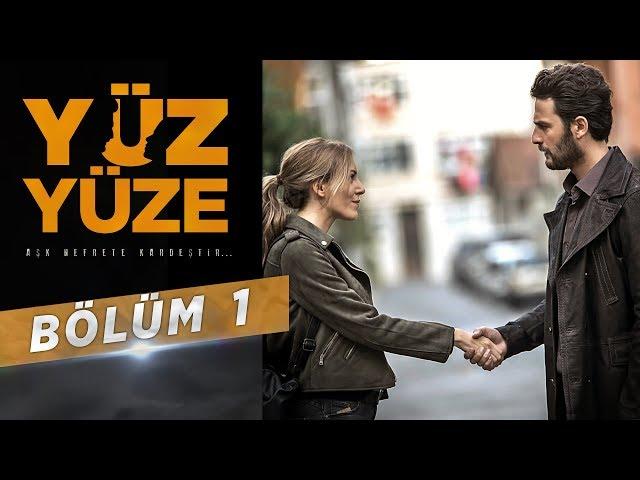 Yüz Yüze | 1.Bölüm