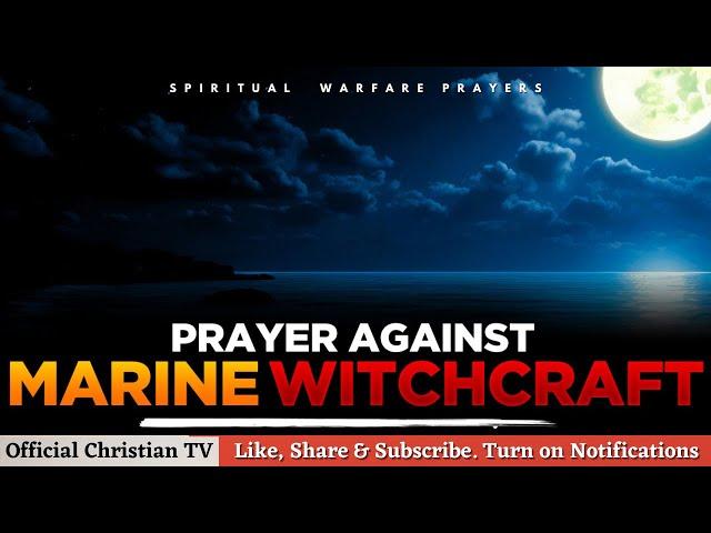 PRAYER AGAINST MARINE WITCHCRAFT | Spiritual Warfare Prayers