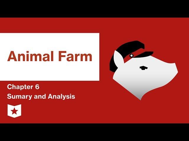 Animal Farm  | Chapter 6 Summary and Analysis | George Orwell