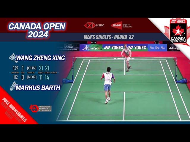 Canada Open 2024 | Wang Zheng Xing vs Markus Barth | R32 MS Full Highlights