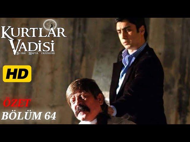 64.Bölüm - Kurtlar Vadisi | Özet