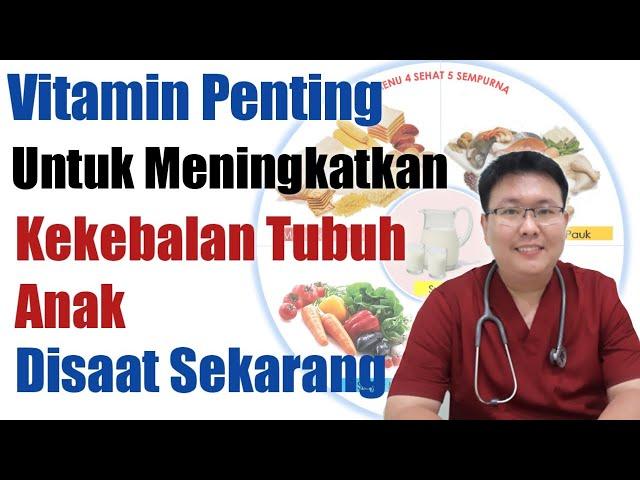 VITAMIN WAJIB UNTUK MENINGKATKAN KEKEBALAN TUBUH ANAK - ENSIKLOPEDIA DOKTER