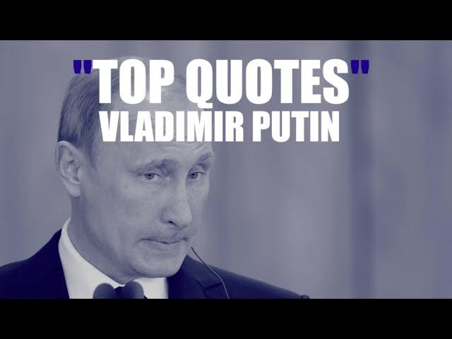 Russian President Vladimir Putin's Top Quotes