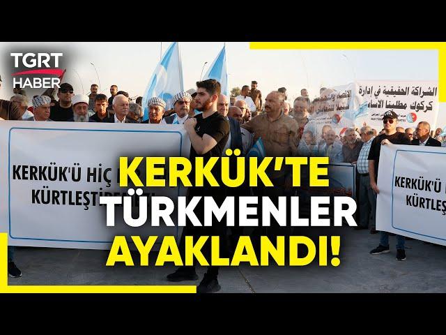 Kerkük'te Türkmenler Seçimlere Karşı Ayaklandı! Binlerce Türkmen Sokağa Akın Etti - TGRT Haber