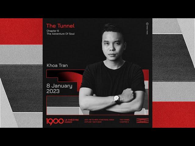 KHOA TRAN - The Tunnel #06 l 1900