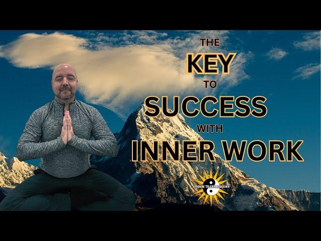 The Key to Success with Inner Work