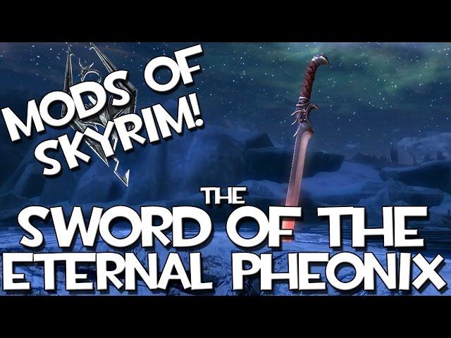 Mods of Skyrim - Sword of the Eternal Pheonix!