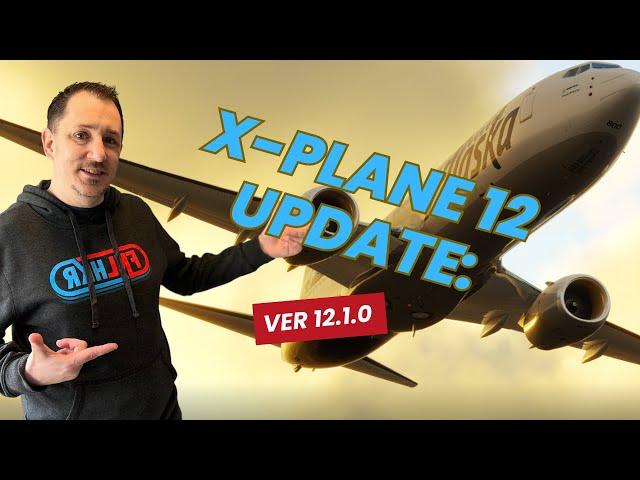 Introducing X-Plane 12.1.0 Update: What's Included?