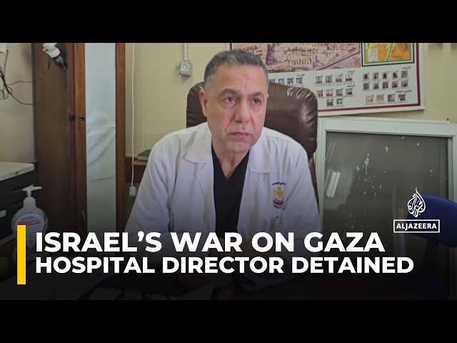 Israel detains Dr Hussam Abu Safia after raiding Kamal Adwan Hospital in northern Gaza