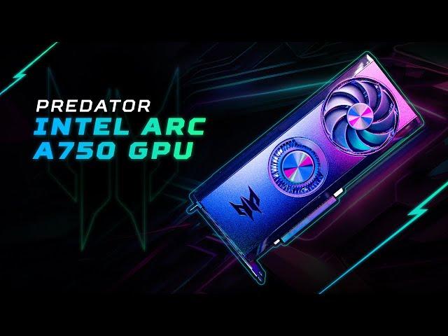 Introducing the Predator Intel ARC A750 OC Edition GPU