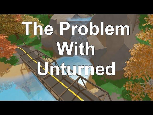 The Problem With Unturned