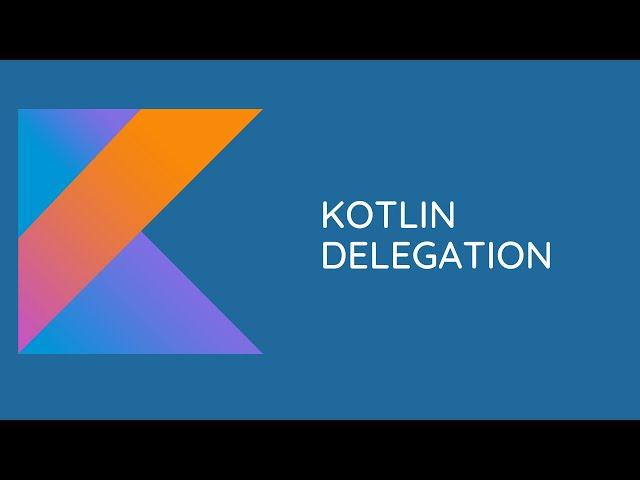 Kotlin Delegation