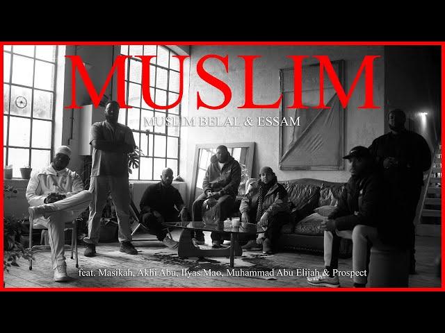 MUSLIM - Essam & Muslim Belal Feat. Prospect, Akhi Abu, Muhammad Abu Elijah, Masikah, & Ilyas Mao