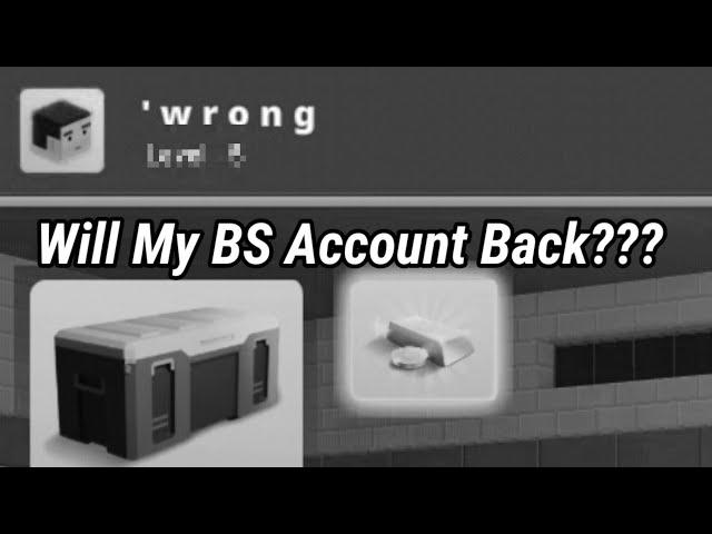 Will My BS Account Back??  - Block Strike