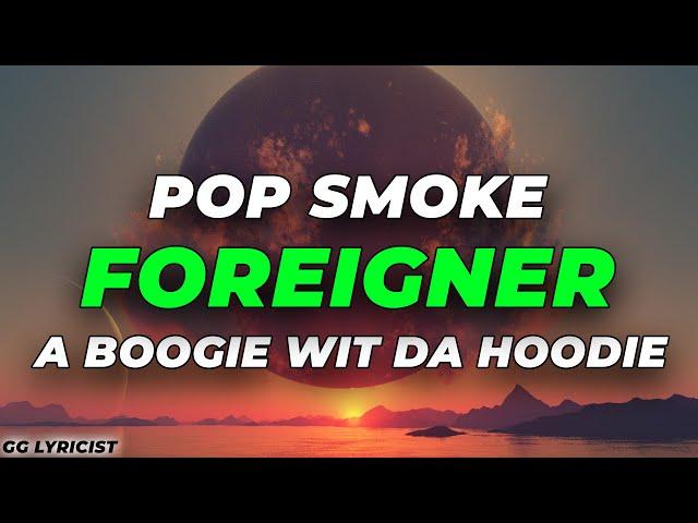 Pop Smoke ft. A Boogie Wit Da Hoodie - FOREIGNER (Lyrics)