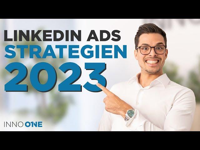 Die BESTE LinkedIn Ads Strategie für 2023!