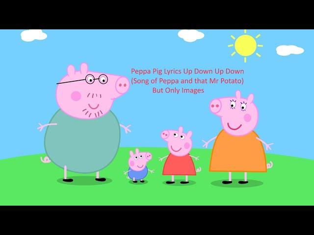 Peppa Pig Lyrics Mr. Potato is Coming to Town But Only Images