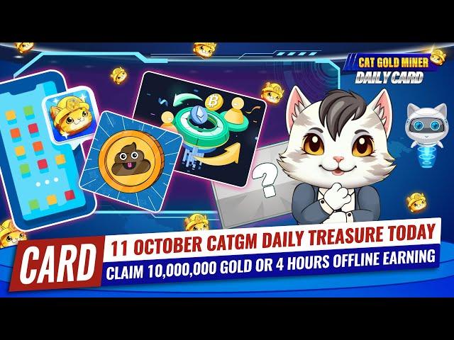 11 October CATGM Daily Treasure Today️CAT GOLD MINER OFFICIAL