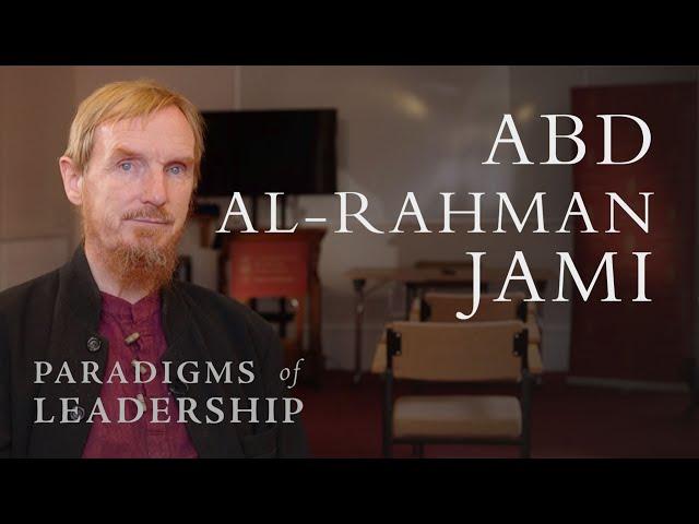 Abd al-Rahman Jami – Abdal Hakim Murad: Paradigms of Leadership