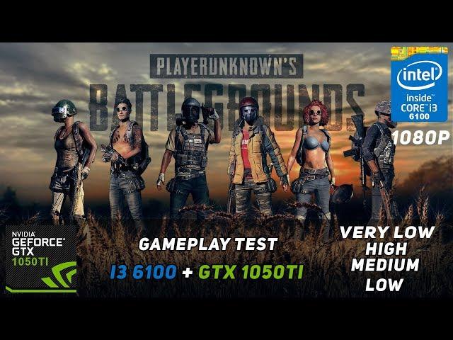 PlayerUnknown's BattleGrounds (PUBG) - Intel Core I3 6100 + Nvidia GTX 1050 Ti