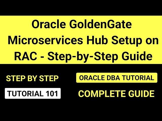 Oracle GoldenGate Microservices Hub Setup on RAC - Step-by-Step Guide