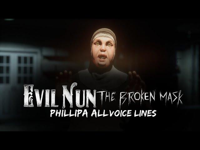 Evil Nun: The Broken Mask Phillipa Reacts to the Player Voice Lines