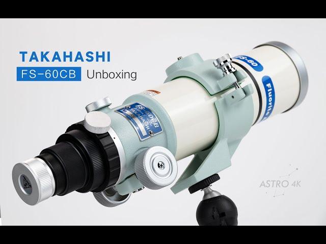 Takahashi FS-60CB Telescope Unboxing