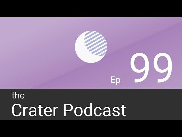 Crater Podcast #99 - The last Ben edition