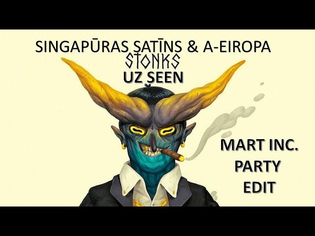 SINGAPŪRAS SATĪNS & A-EIROPA - Uz Seen (Mart Inc. Party Mix)