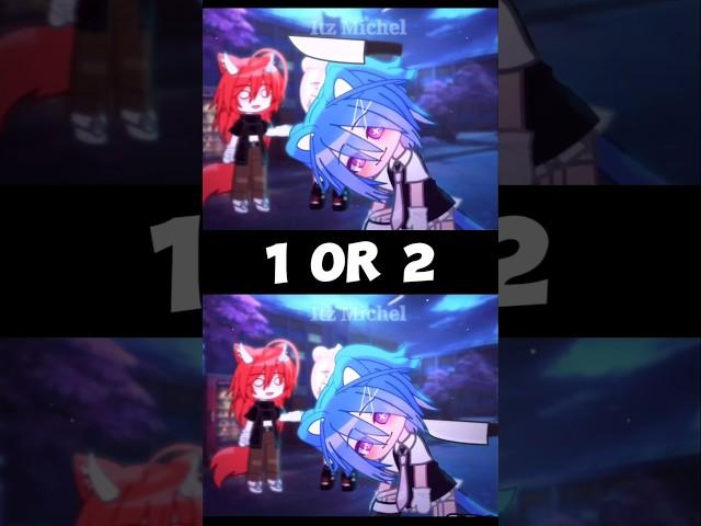1 or 2? #gacha #gachalife #gachaclub #trend #shorts