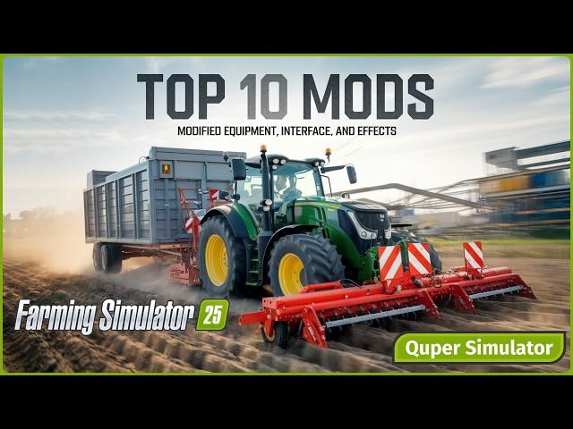 ТОП 10 МОДИФИКАЦИЙ  для Farming Simulator 25, которые РЕВОЛЮЦИОНИРУЮТ твою игру! 