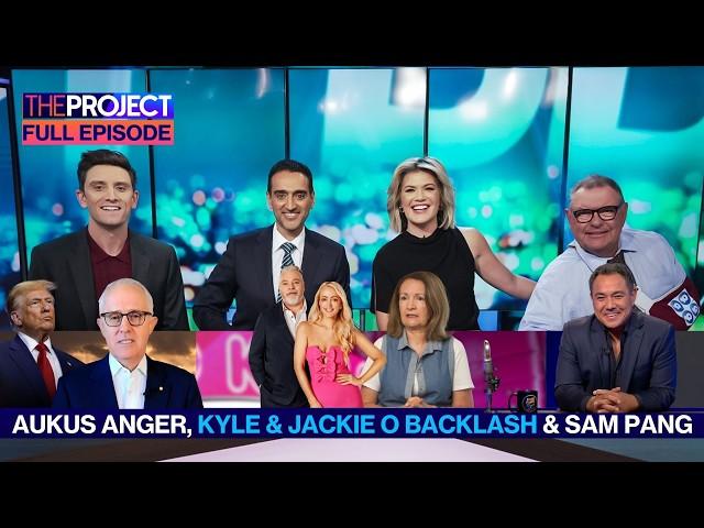 AUKUS Anger, Kyle & Jackie O Backlash & Sam Pang: The Project Full Episode (March 17)