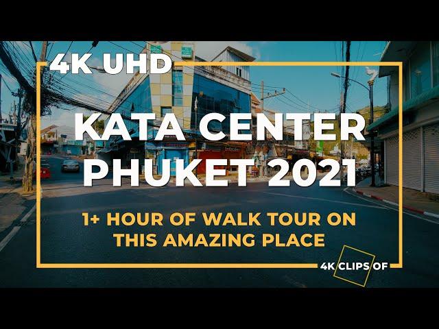 4K CLIPS OF KATA CENTER PHUKET THAILAND 2021 | WALK TOUR ON THE STREETS | MORE THAN AN HOUR WALK