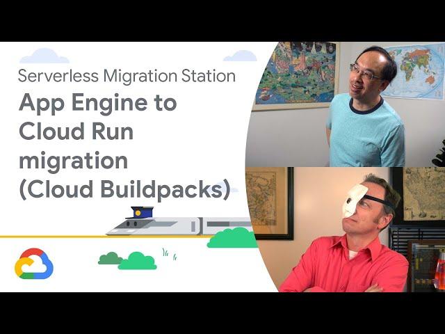 Migrating from Google App Engine to Cloud Run with Cloud Buildpacks