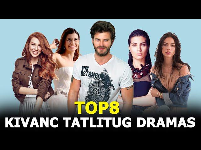 Top 8 Kivanç Tatlitug Drama Series - Best Turkish Drama List