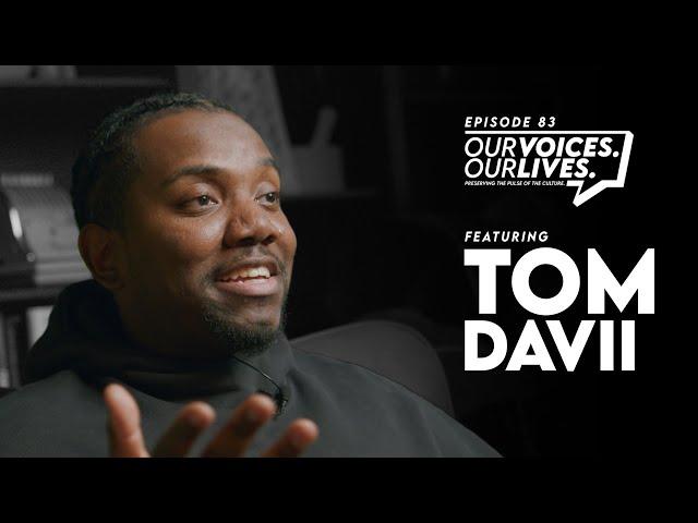 EP83: "Our Voices. Our Lives." presents TOM DAVII.