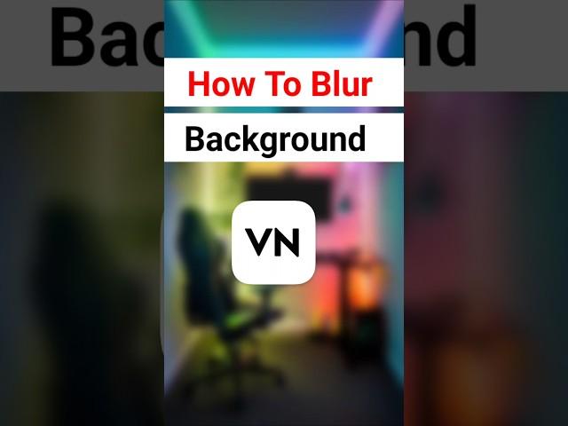 How to Blur Background in VN App | Easy Tutorial #shorts #vnvideoediting