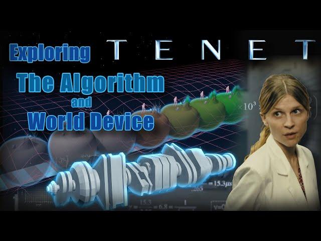 Tenet || Exploring the Algorithm and World Device