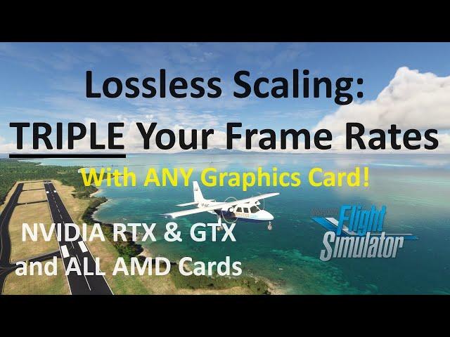 TRIPLE Your Frame Rates | Lossless Scaling Frame Generation | MSFS 2020