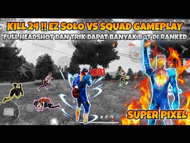 KILL 24 !! EZ PARAH SOLO VS SQUAD !!  GAMEPLAY FULL HEADSHOT TERBARU 2024 FREE FIRE INDONESIA