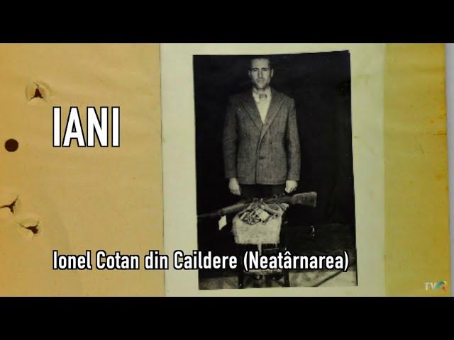 Memorialul Durerii: Figuri legendare ale rezistenței - Ionel Cotan din Caildere