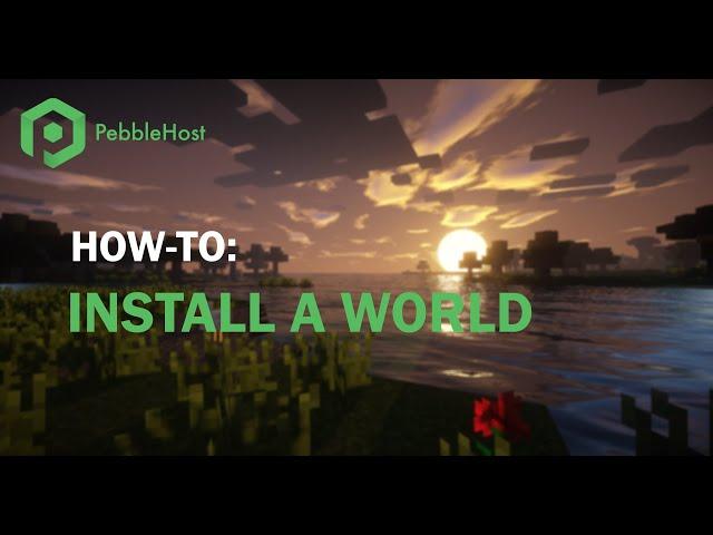 How to add a custom Minecraft world to your PebbleHost server