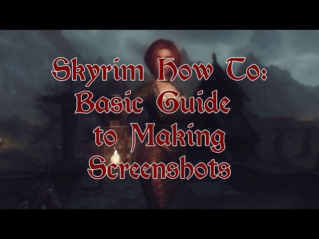 How To - Basic guide to Screenshots for Skyrim