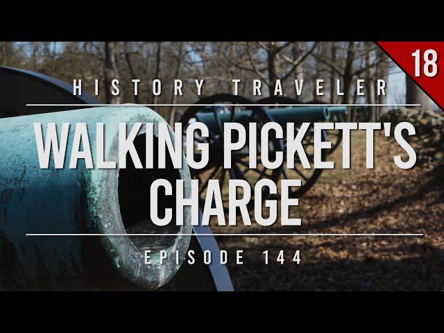 Walking Pickett's Charge | History Traveler Episode 144