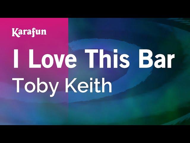 I Love This Bar - Toby Keith | Karaoke Version | KaraFun