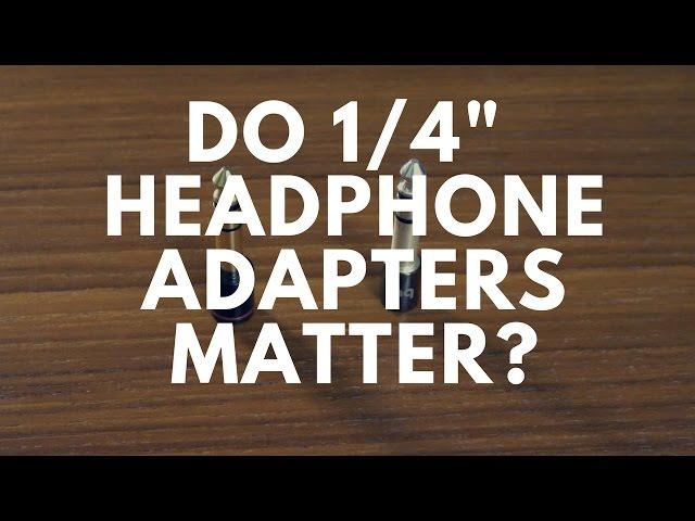 Do 1/4" Phono Headphone Adapters Matter?